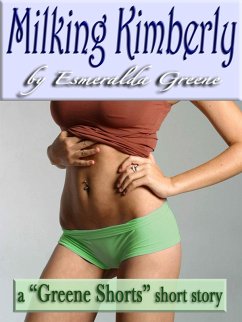 Milking Kimberly; A Short Story of Eroticized Breast Milk (eBook, ePUB) - Greene, Esmeralda