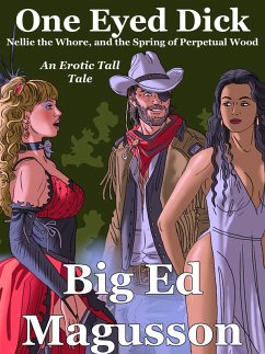 Cover One-Eyed Dick, Nellie the Whore, and the Spring of Perpetual Wood (eBook, ePUB)