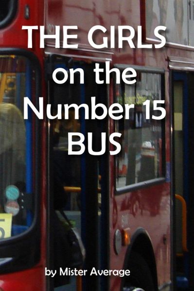 The Girls on the Number 15 Bus (eBook, ePUB) The Girls on the Number 15 Bus (eBook, ePUB)