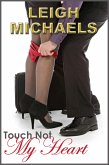 Touch Not My Heart (Logan Brothers, #2) (eBook, ePUB) Touch Not My Heart (Logan Brothers, #2) (eBook, ePUB)