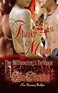 Thanks a Million [The Billionaire's Revenge] (eBook, ePUB) - Dawning, Dee