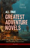 All-Time Greatest Adventure Novels - 38 Exciting Tales of Daring Voyages and Thrilling Discoveries (Illustrated) (eBook, ePUB)