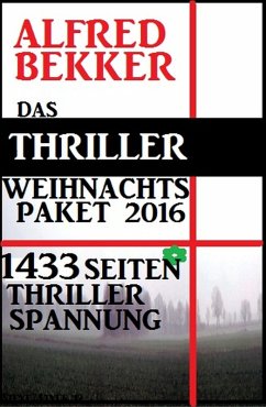 Das Thriller Weihnachtspaket 2016 - 1433 Seiten Thriller Spannung (eBook, ePUB) - Bekker, Alfred