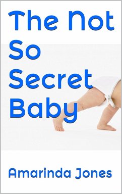 The Not So Secret Baby (eBook, ePUB) - Jones, Amarinda