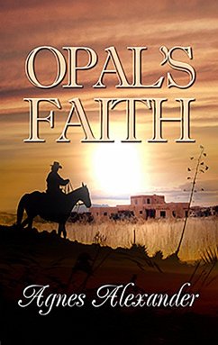 Opal's Faith (eBook, ePUB) - Alexander, Agnes