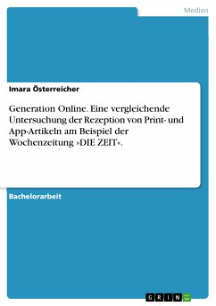 Generation Online. Eine vergleichende Untersuchung der Rezeption von Print- und App-Artikeln am Beispiel der Wochenzeitung »DIE ZEIT«. (eBook, PDF) - Österreicher, Imara