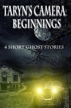 Taryn's Camera: Beginnings: Four Haunting Novellas (eBook, ePUB) - Patrick-Howard, Rebecca