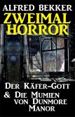 Zweimal Horror: Der Käfer-Gott & Die Mumien von Dunmore Manor (eBook, ePUB)