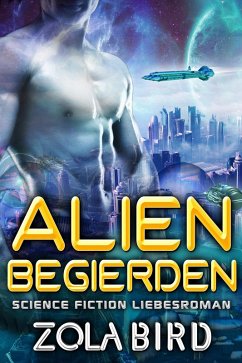 Cover Alien Begierden: Science Fiction Liebesroman (Scifi Alien Invasion Abduction Romance Deutsch, #2) (eBook, ePUB)