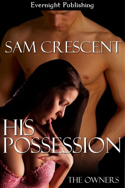 His Possession (The Owners, #1) (eBook, ePUB) His Possession (The Owners, #1) (eBook, ePUB)