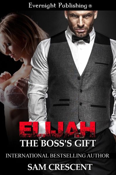 Elijah: The Boss's Gift (eBook, ePUB) Elijah: The Boss's Gift (eBook, ePUB)