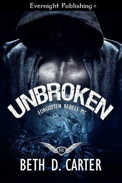 Cover Unbroken (Forgotten Rebels MC, #1) (eBook, ePUB)