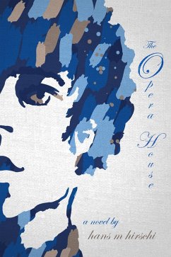 The Opera House (eBook, ePUB) - Hirschi, Hans M The Opera House (eBook, ePUB) - Hirschi, Hans M