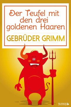 Der Teufel mit den drei goldenen Haaren (eBook, ePUB) - Grimm, Gebrüder