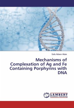 Mechanisms of Complexation of Ag and Fe Containing Porphyrins with DNA - Altaie, Safa Aldeen