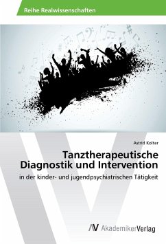 Tanztherapeutische Diagnostik und Intervention - Kolter, Astrid