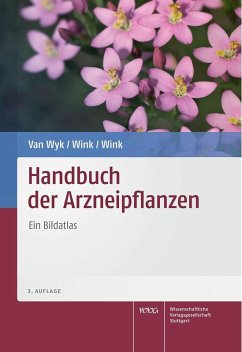 Handbuch der Arzneipflanzen (eBook, PDF) - Wink, Coralie; Wink, Michael; Wyk, Ben-Erik van