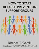 How to Start Relapse Prevention Support Groups (eBook, ePUB) How to Start Relapse Prevention Support Groups (eBook, ePUB)