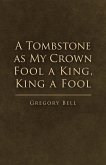Tombstone as My Crown Fool a King, King a Fool (eBook, ePUB)