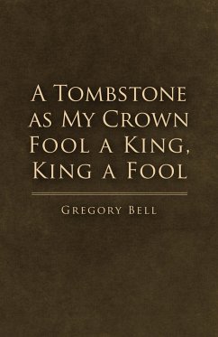 Cover Tombstone as My Crown Fool a King, King a Fool (eBook, ePUB)