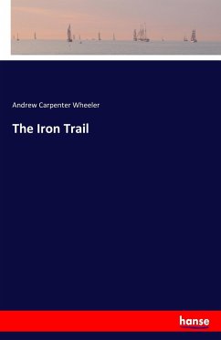 The Iron Trail - Wheeler, Andrew Carpenter