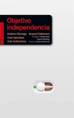 Objetivo independencia - Apaolaza Amenábar, Unai . . . [et al.; Goikoetxea Mentxaka, Jule