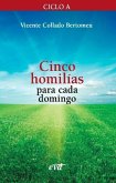 Cinco homilías para cada domingo 1 : ciclo A