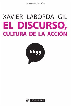 El discurso, cultura de la acción : 10 microrrelatos para 10 problemas discursivos - Laborda, Xavier