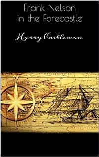 Frank Nelson in the Forecastle (eBook, ePUB) - Castlemon, Harry