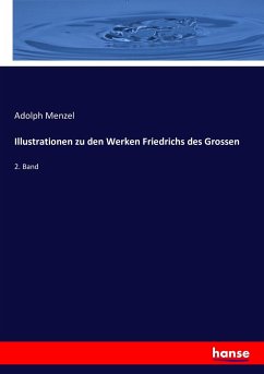 Illustrationen zu den Werken Friedrichs des Grossen - Menzel, Adolph