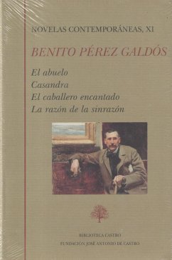 El abuelo ; Casandra ; El caballero encantado ; La razón de la sinrazón - Pérez Galdós, Benito
