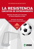 La resistencia : circuitos de entrenamiento : materiales adecuados para la formación de técnicos deportivos en fútbol