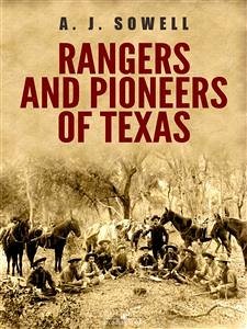 Rangers and Pioneers of Texas (eBook, ePUB) - J. Sowell, A.