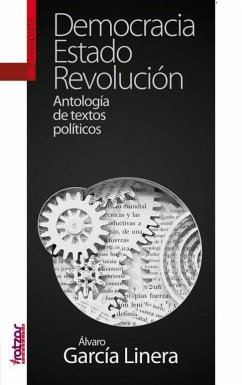 Democracia, estado, revolución : antología de textos políticos - García Linera, Álvaro