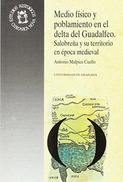 Medio físico y poblamiento en el delta del Guadalfeo : Salobreña y su territorio en época medieval - Malpica Cuello, Antonio