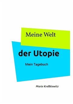 Meine Welt der Utopie - Kreßkiewitz, Marie