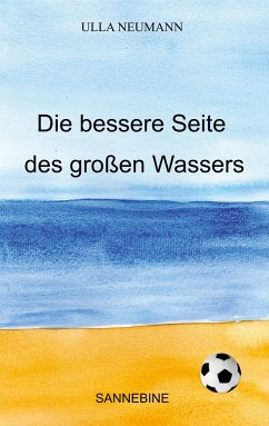 Die bessere Seite des großen Wassers - Neumann, Ulla