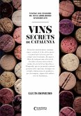 Els vins secrets de Catalunya : Viatge als cellers de 30 elaboradors apassionats