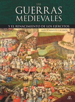 Las guerras medievales : y el renacimiento de los ejércitos - Montoto y de Simón, Jaime de