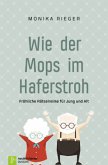 Wie der Mops im Haferstroh