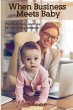 When Business Meets Baby - Bild 1