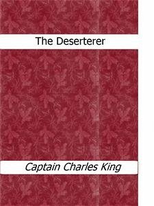 The Deserterer (eBook, ePUB) - Charles King, Captain