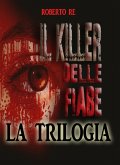 Il killer delle fiabe - La trilogia completa ( Il killer delle fiabe- La stanza della morte- Le ombre del passato) (eBook, ePUB)