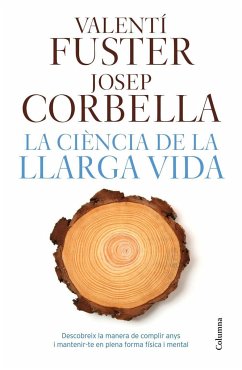 La ciència de la llarga vida - Fuster, Valentí; Corbella Roig, Joan; Corbella, Josep