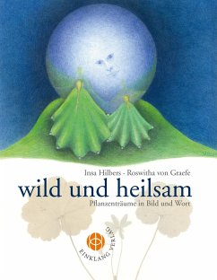 Wild und heilsam - Hilbers, Insa; Graefe, Roswitha von