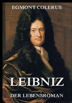Leibniz - Ein Lebensroman - Colerus, Egmont
