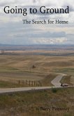 Going to Ground: The Search for Home (eBook, ePUB)