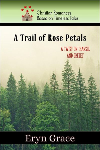 A Trail of Rose Petals (Christian Romances based on Timeless Tales, #4) (eBook, ePUB) A Trail of Rose Petals (Christian Romances based on Timeless Tales, #4) (eBook, ePUB)