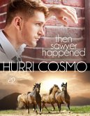 Then Sawyer Happened (eBook, ePUB) Then Sawyer Happened (eBook, ePUB)
