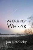 We Dare Not Whisper (eBook, ePUB)